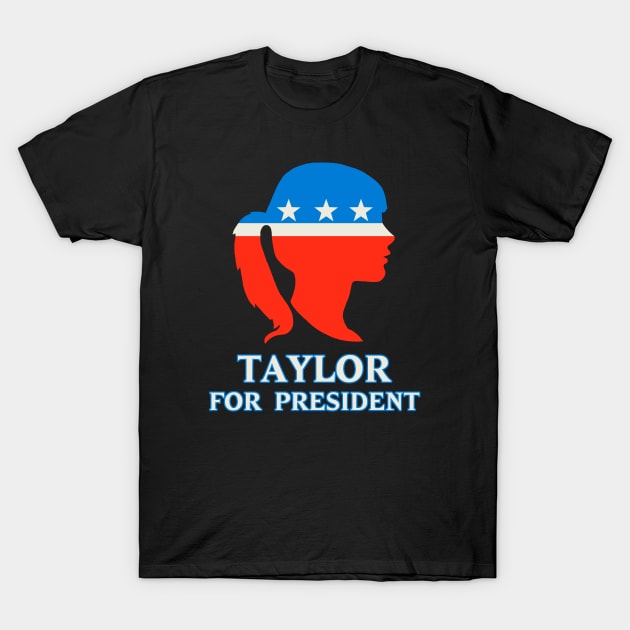 Taylor for President T-Shirt by Malarkey